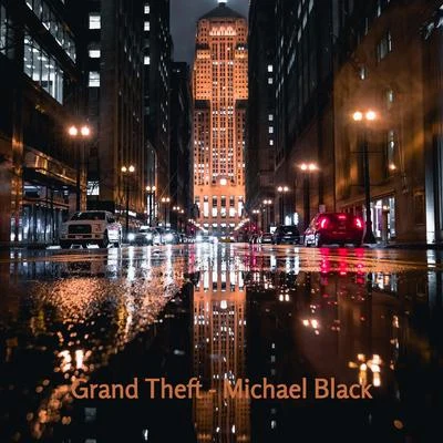 Grand Theft 專輯 Michael Black