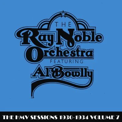 The HMV Sessions 1930 - 1934 Volume Seven 專輯 Ray Noble Orchestra