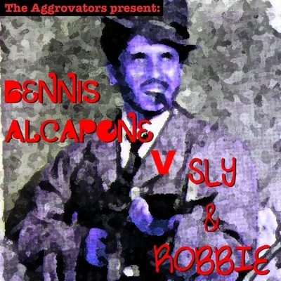 The Aggrovators Present: Alcapone V Sly & Robbie 专辑 Dennis Alcapone