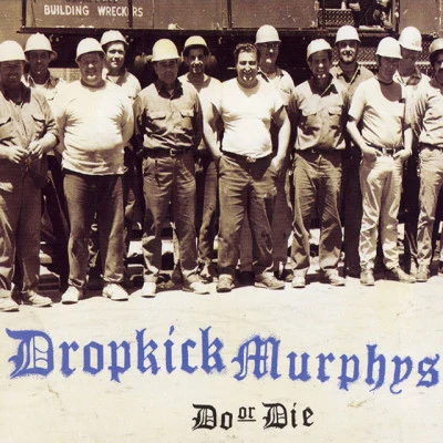 Do Or Die 專輯 Dropkick Murphys