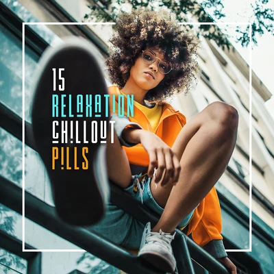 15 Relaxation Chillout Pills: Best 2019 Chill Out Vacation Music, Perfect Beats for Relaxing on the Tropical Beach, Smooth Sunny Vibes 專輯 Brazilian Lounge Project/Chilled Ibiza/Beach Party Chillout Music Ensemble