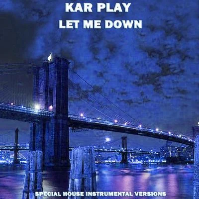 Let me Down (Special House Dance Instrumental Versions) 專輯 Kar Play