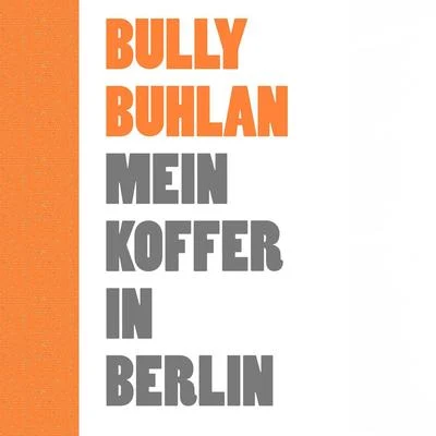 Mein Koffer in Berlin 專輯 Bully Buhlan