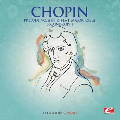 Chopin: Prelude No. 15 in D-Flat Major, Op. 28 “Raindrops” (Digitally Remastered) 專輯 Hugo Steurer