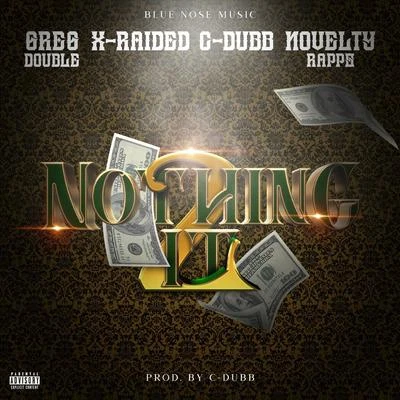 Nothing 2 It (feat. Novelty Rapps, X-Raided & C-Dubb) 專輯 Greg Double/5:ive 3:re