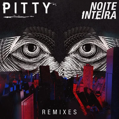 Noite Inteira (Remixes) 專輯 Pitty