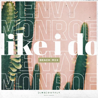 Like I Do (Beach Mix) 專輯 Envy Monroe