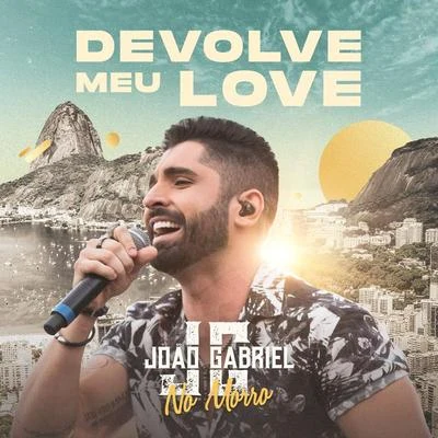 Devolve Meu Love (Ao Vivo No Rio De Janeiro2019) 专辑 Flay/João Gabriel