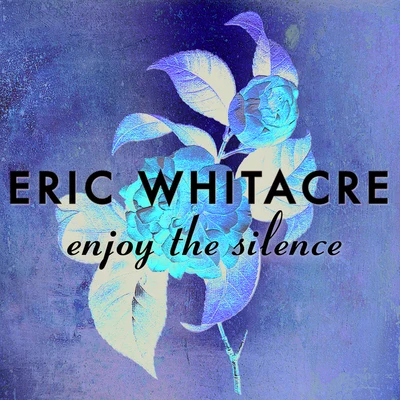 Enjoy The Silence 專輯 Los Angeles Master Chorale/Eric Whitacre