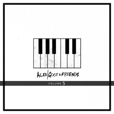 Alex Goot & Friends, Vol. 5 专辑 Alex Goot