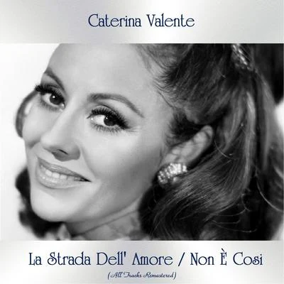 La Strada Dell&#x27; AmoreNon È Cosi (All Tracks Remastered) 专辑 Caterina Valente