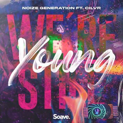 Were Still Young (feat. CILVR) 專輯 Noize Generation