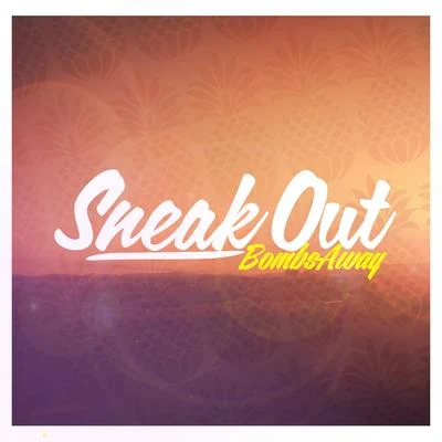 Sneak Out (Remixes) 專輯 Bombs Away/Prime