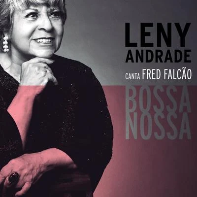 Bossa Nossa: Leny Andrade Canta Fred Falcão 专辑 Leny Andrade