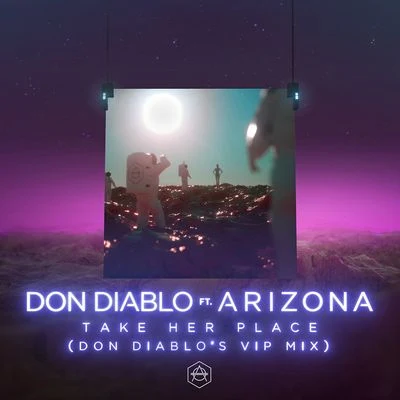 Take Her Place (Don Diablos VIP Mix) 專輯 A R I Z O N A/Galantis