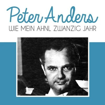 Wie mein ahnl Zwanzig Jahr 專輯 Berlin (Deutsche Oper)/Norbert Schultze/Orchester des Deutschen Opernhauses/Peter Anders