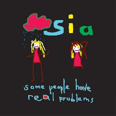 Some People Have Real Problems 专辑 Sia