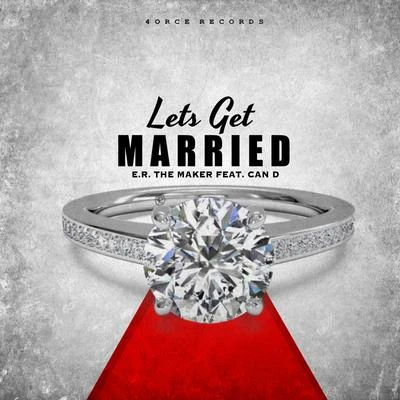 Lets Get Married 专辑 E.R. the Maker/Darrein Safron/Big$p