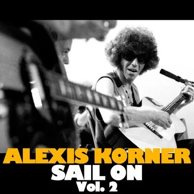 Sail on, Vol. 2 專輯 Alexis Korner/Alexis Korners Blues Incorporated