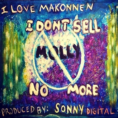 I Don&#x27;t Sell Molly No More - Single 专辑 iLoveMakonnen