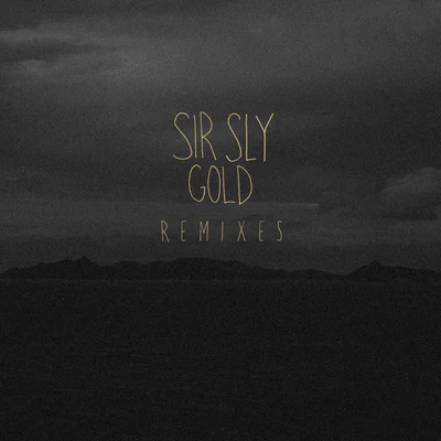 Gold - Remixes 专辑 Sir Sly