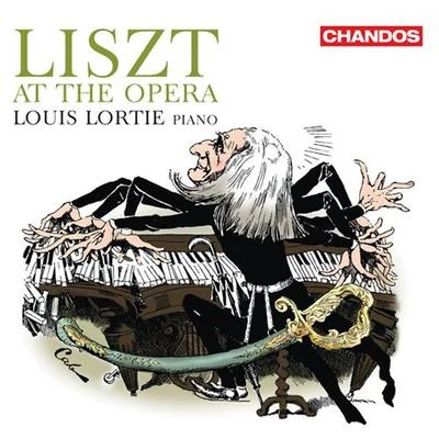 LISZT, F.: Opera Transcriptions (Liszt at the Opera) (Lortie) 专辑 Louis Lortie/Ronald Van Spaendonck/Hélène Desaint/Nathanaël Gouin