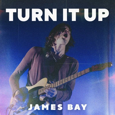 James Bay Turn It Up