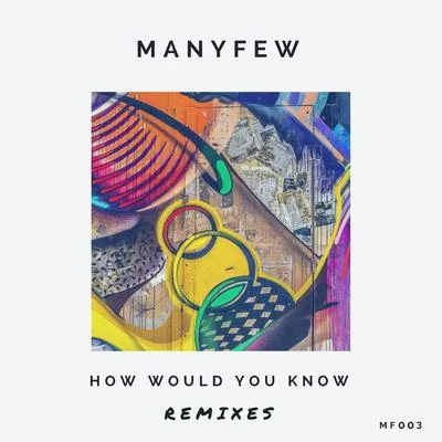 How Would You Know (Remixes) 专辑 ManyFew/Voost