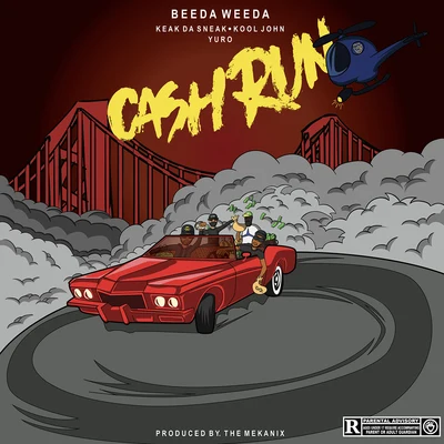 Cash Run (feat. Keak Da Sneak, Kool John & Yuro) 专辑 Beeda Weeda/Pimpin Caprice/Waz