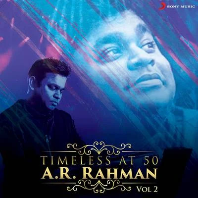 Timeless at 50 : A.R. Rahman, Vol. 2 專輯 A.R. Rahman/Neeti Mohan/Shakthisree Gopalan/Sonu Nigam/Vishal Dadlani