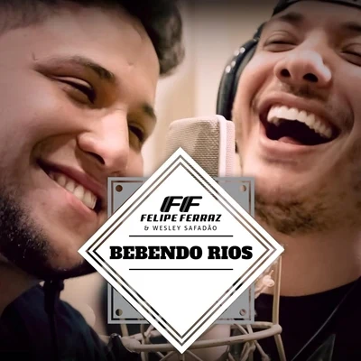 Bebendo Rios 專輯 Pedro Sampaio/Wesley Safadão/Daniel Caon