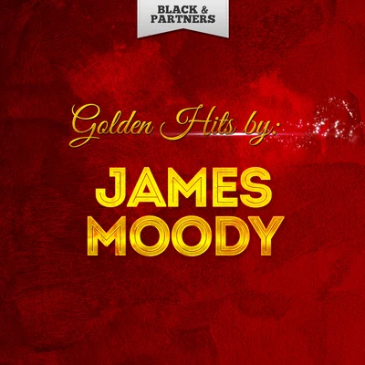 Golden Hits By James Moody 专辑 James Moody