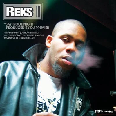 Say GoodnightBig Dreamers 專輯 Reks/Krondon