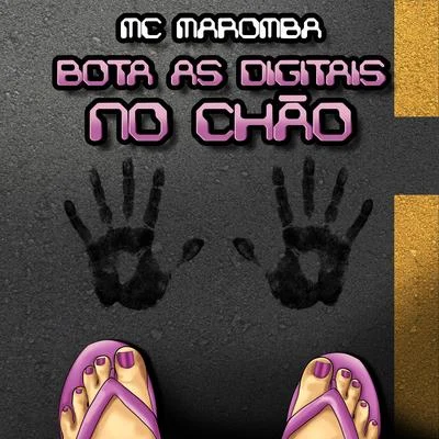 Bota as Digitais no Chão 專輯 MC Maromba/Mc Ronny