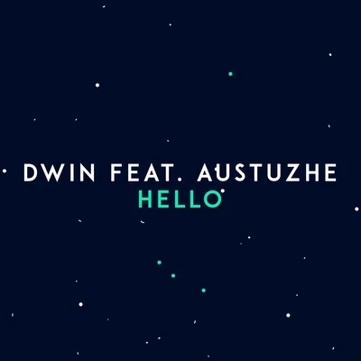 Dwin Hello (feat. Austuzhe)