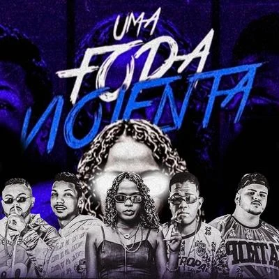 Uma Foda Violenta (feat. Mc Dricka e Mc Pirata do Recife) 專輯 Mc Ch da Z.O/Milly Explosão/Salah do Nordeste