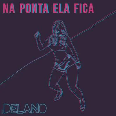 Na Ponta Ela Fica 专辑 Delano/Teoss