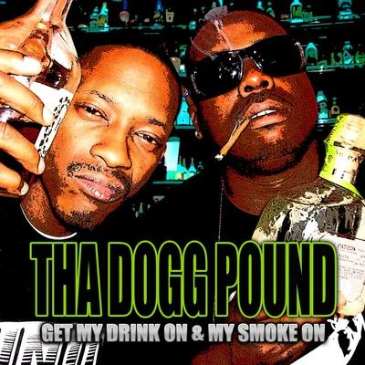 Get My Drink On & My Smoke On 專輯 Tha Dogg Pound