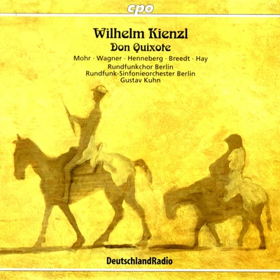 KIENZL, W.: Don Quixote (Kuhn) 专辑 Marchigiana Philharmonic Orchestra/Albert Dohmen/Gustav Kuhn/Sesto Bruscantini/Richard Decker