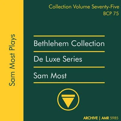 Deluxe Series Volume 75 (Bethlehem Collection): Sam Most Plays 专辑 Bobby Bruce/Geoff Nudell/Dwight Kennedy/Matt Germaine/Steve Tyler