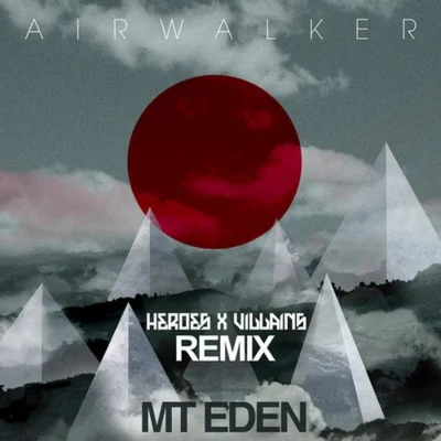 Air Walker - Heroes & Villains Remix 专辑 Mt Eden/Hi I'm Ghost