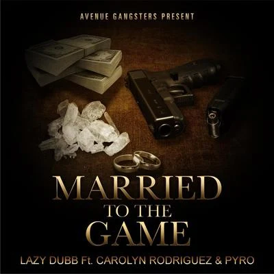 Carolyn Rodriguez Married to the Game (feat. Pyro & Carolyn Rodriguez)