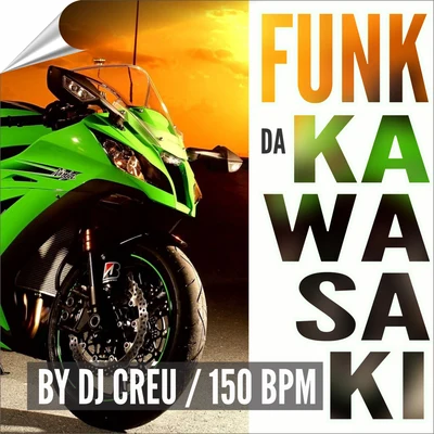 Funk da Kawasaki 150 Bpm 專輯 Dj Créu/MC ML