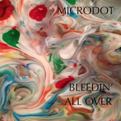 Bleedin all Over 專輯 Microdot