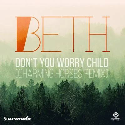 Dont You Worry Child (Charming Horses Remix) 專輯 Beth