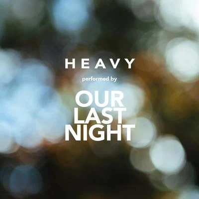 Heavy 专辑 Our Last Night