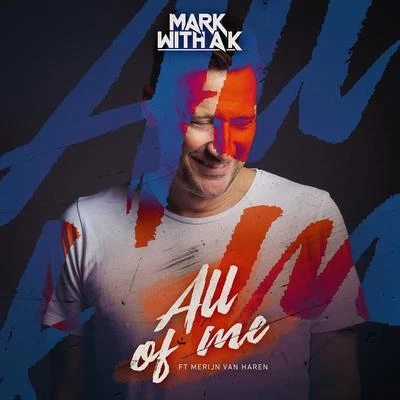 Mark With A K All Of Me