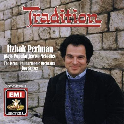 Tradition - Itzhak Perlman plays familiar Jewish Melodies 專輯 Dov Seltzer/Theodore Bikel