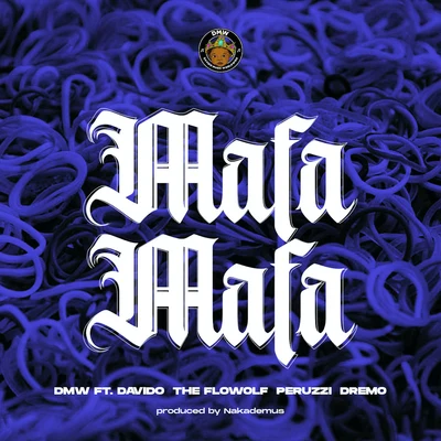 Mafa Mafa (feat. Davido, The Flowolf, Peruzzi & Dremo) 專輯 DMW