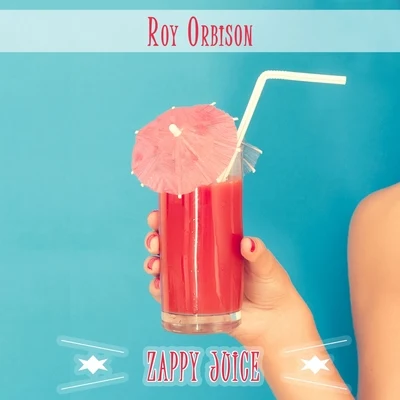 Roy Orbison Zappy Juice